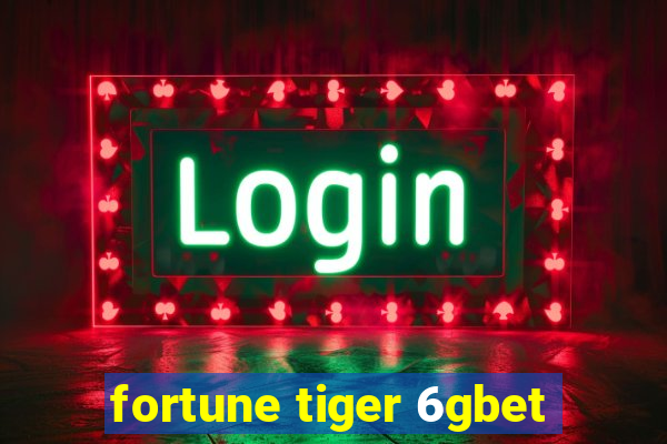 fortune tiger 6gbet